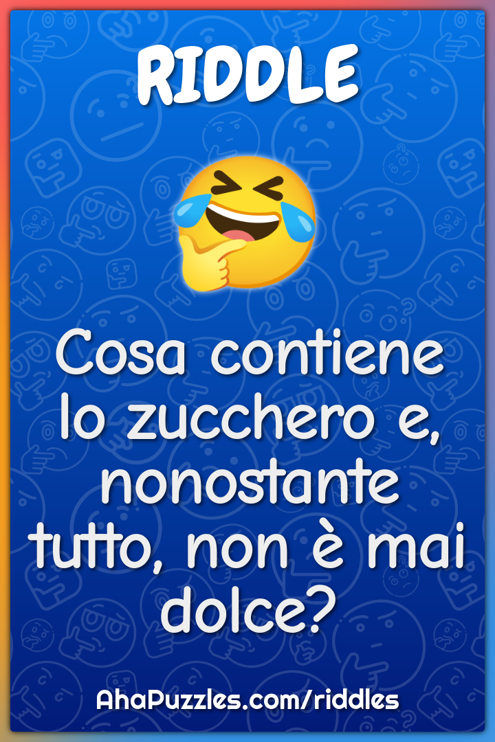 Cosa contiene lo zucchero e, nonostante tutto, non è mai dolce?