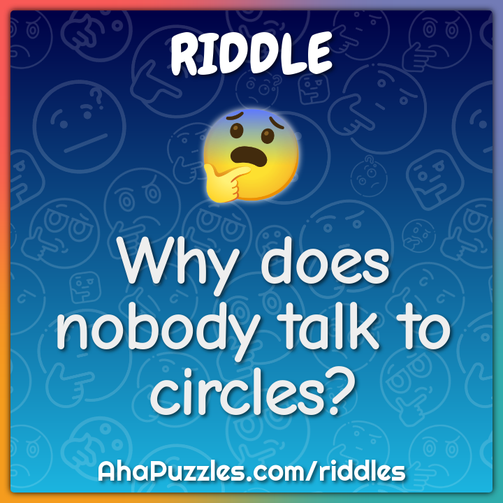 Why does nobody talk to circles?