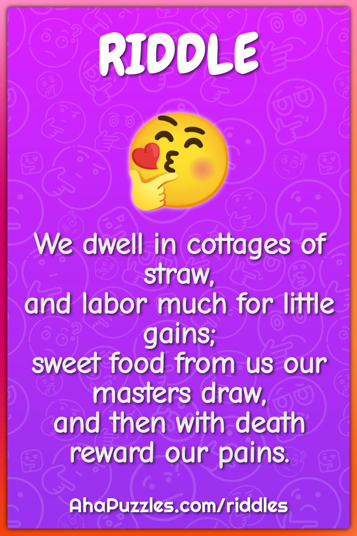 We dwell in cottages of straw, and labor much for little gains; sweet...