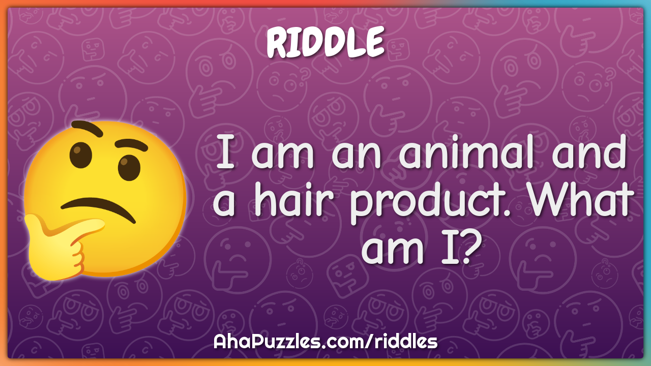 I am an animal and a hair product. What am I?