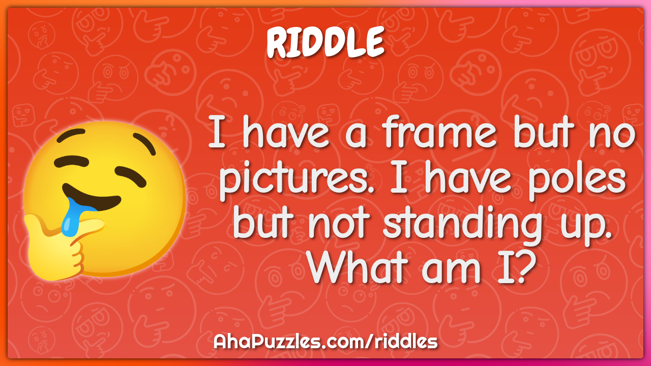 I have a frame but no pictures. I have poles but not standing up. What...