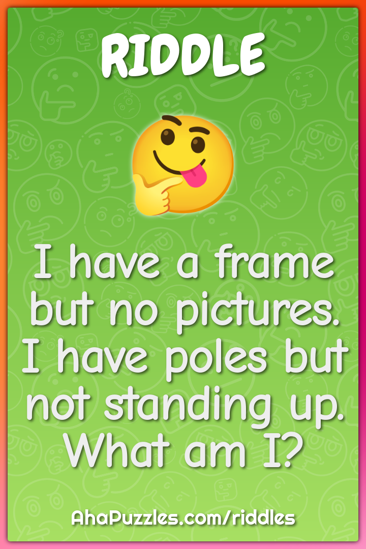 I have a frame but no pictures. I have poles but not standing up. What...
