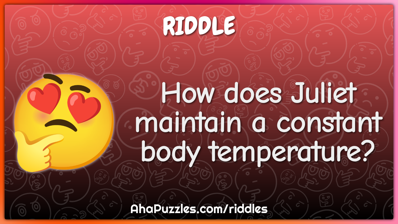 How does Juliet maintain a constant body temperature?
