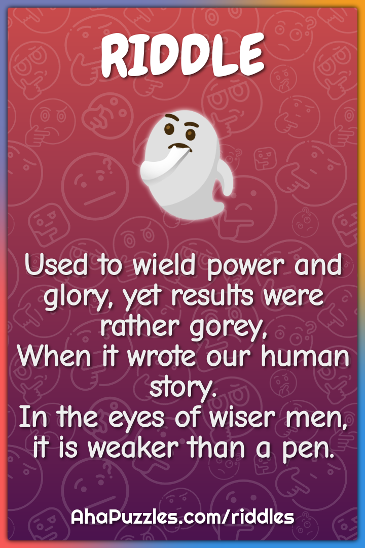 Used to wield power and glory, yet results were rather gorey, When it...