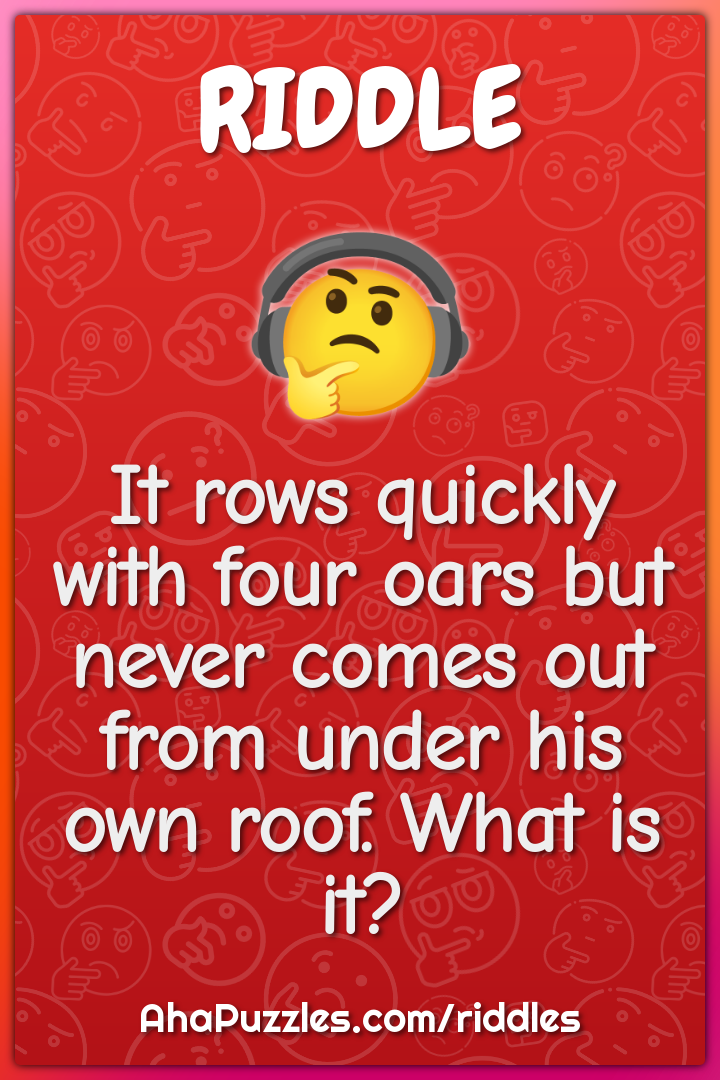 It rows quickly with four oars but never comes out from under his own...