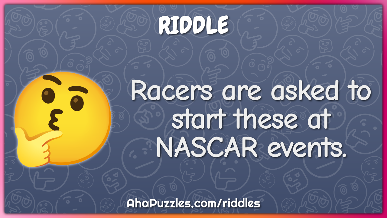 Racers are asked to start these at NASCAR events.
