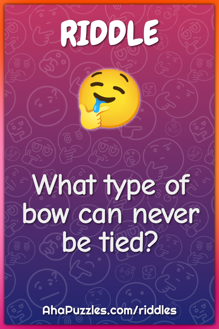What type of bow can never be tied?