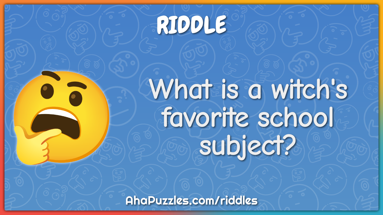 What is a witch's favorite school subject?