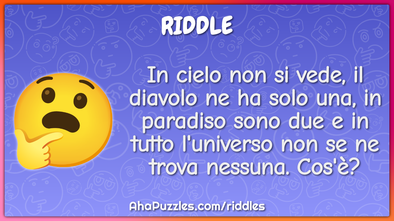 In cielo non si vede, il diavolo ne ha solo una, in paradiso sono due...