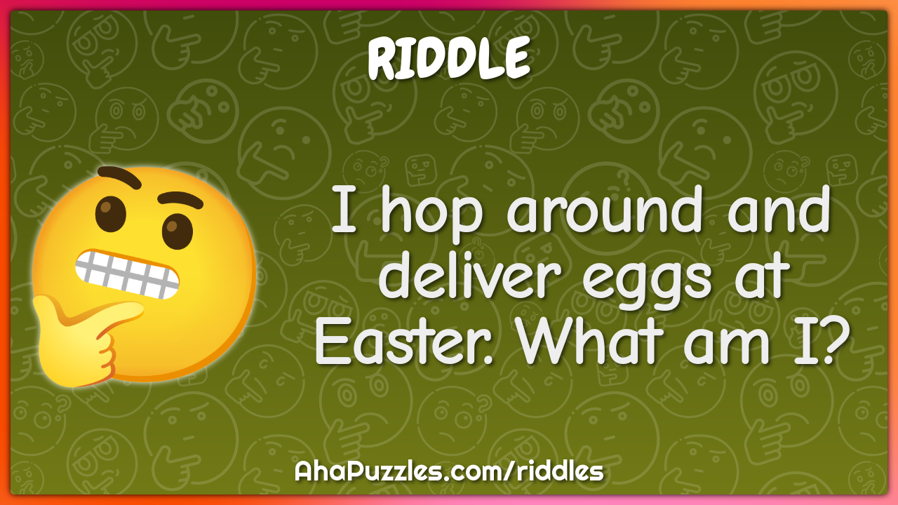I hop around and deliver eggs at Easter. What am I?