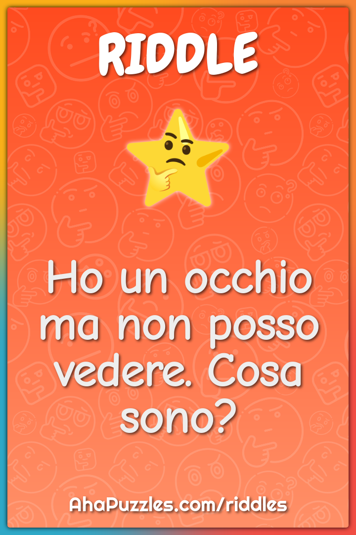 Ho un occhio ma non posso vedere. Cosa sono?