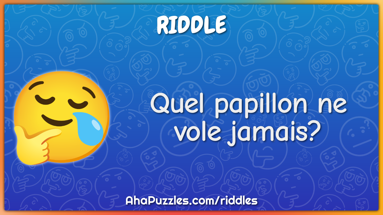 Quel papillon ne vole jamais?